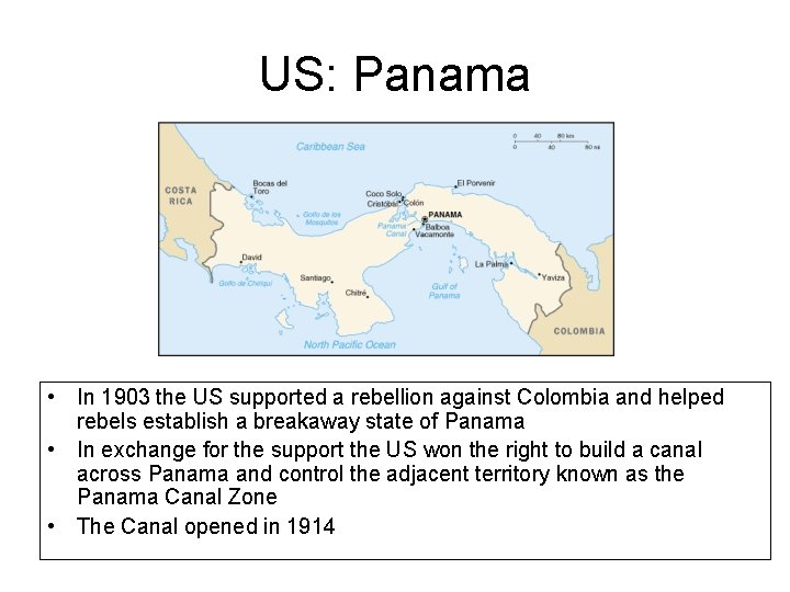 US: Panama • In 1903 the US supported a rebellion against Colombia and helped