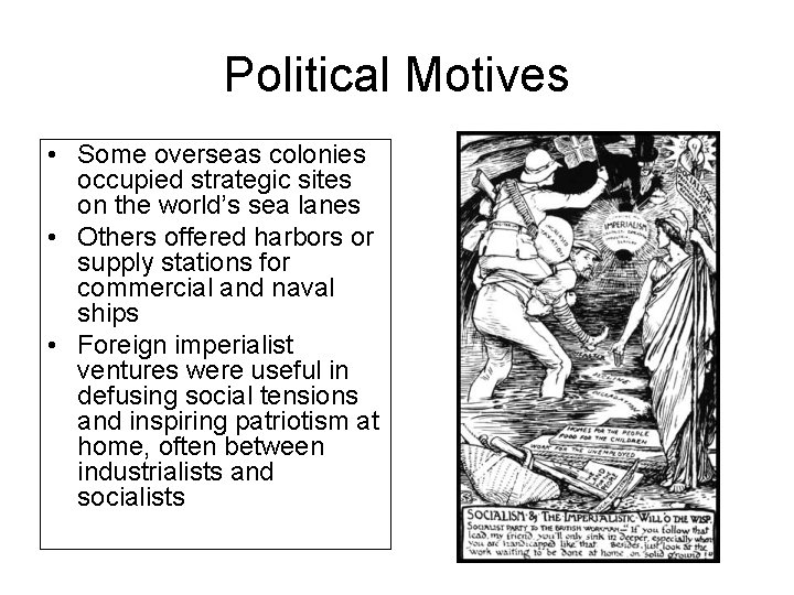 Political Motives • Some overseas colonies occupied strategic sites on the world’s sea lanes