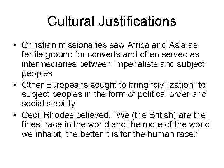 Cultural Justifications • Christian missionaries saw Africa and Asia as fertile ground for converts