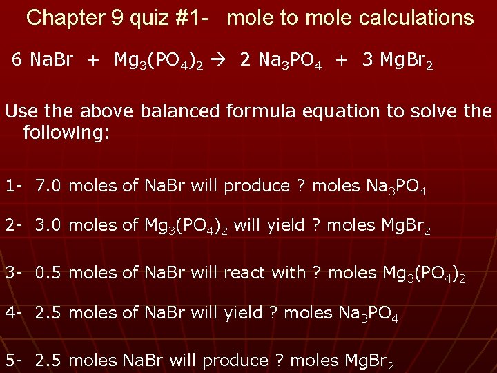 Chapter 9 quiz #1 - mole to mole calculations 6 Na. Br + Mg