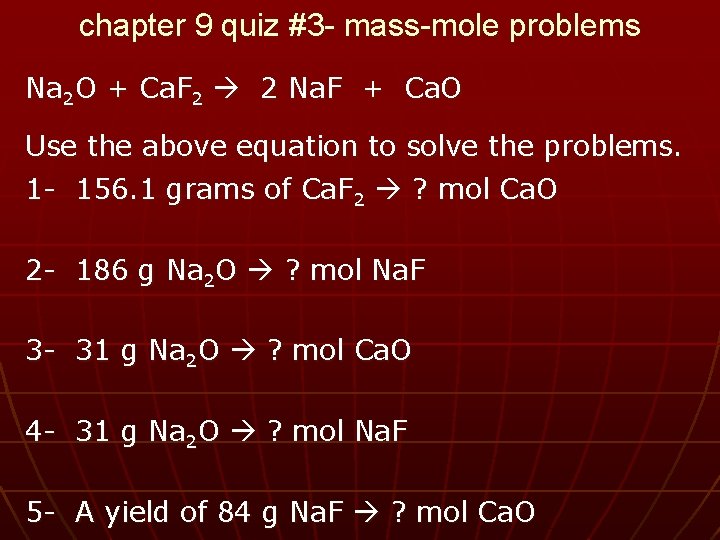 chapter 9 quiz #3 - mass-mole problems Na 2 O + Ca. F 2