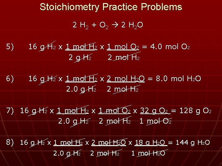 Stoichiometry Practice Problems 2 H 2 + O 2 2 H 2 O 5)