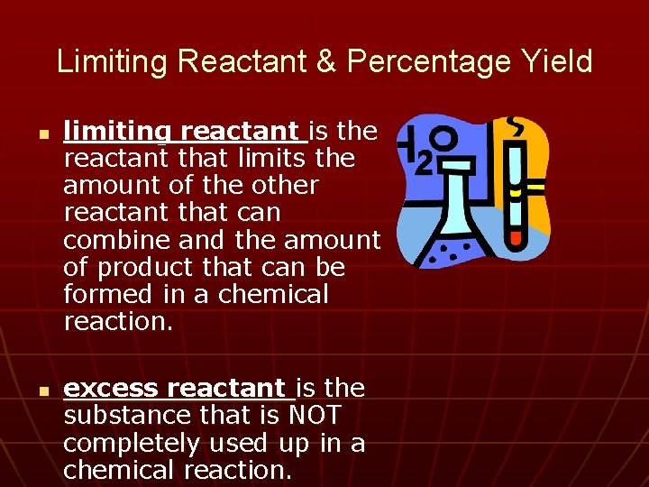 Limiting Reactant & Percentage Yield n n limiting reactant is the reactant that limits