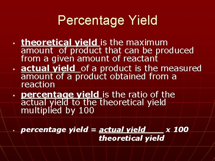 Percentage Yield § § theoretical yield is the maximum amount of product that can