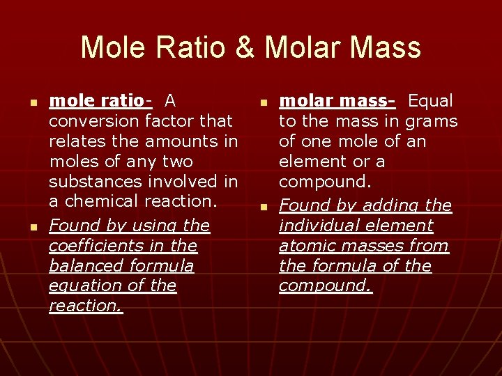 Mole Ratio & Molar Mass n n mole ratio- A conversion factor that relates