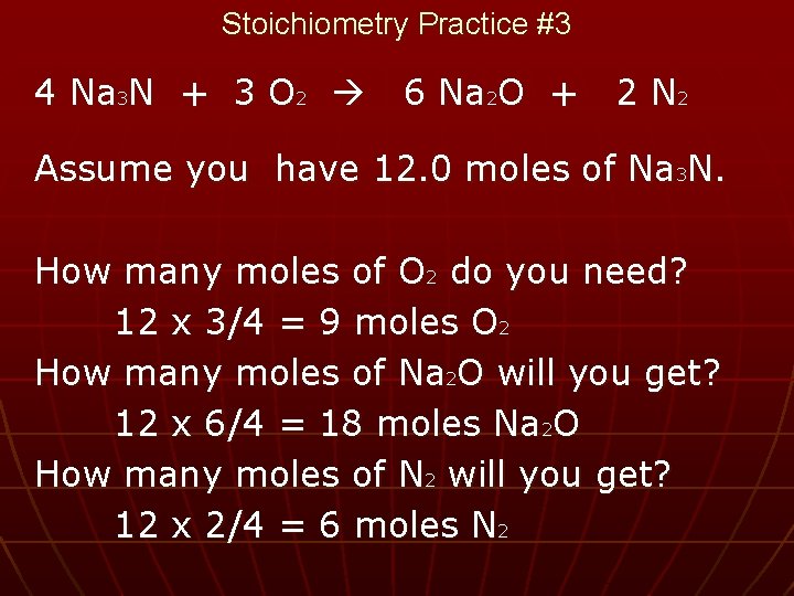 Stoichiometry Practice #3 4 Na 3 N + 3 O 2 6 Na 2