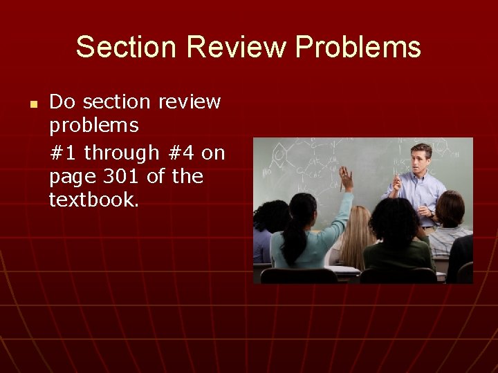 Section Review Problems n Do section review problems #1 through #4 on page 301