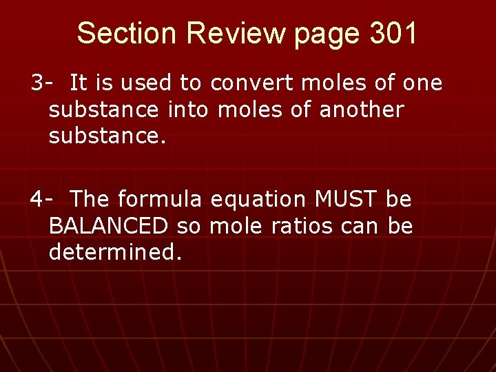 Section Review page 301 3 - It is used to convert moles of one