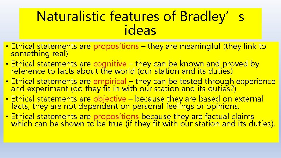 Naturalistic features of Bradley’s ideas • Ethical statements are propositions – they are meaningful