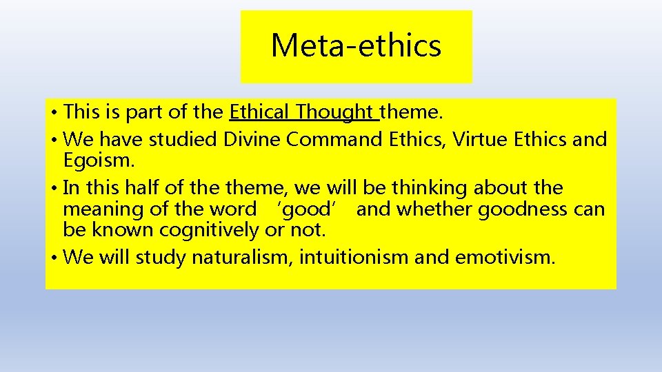 Meta-ethics • This is part of the Ethical Thought theme. • We have studied