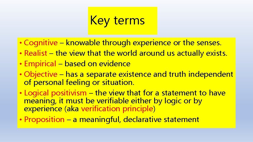 Key terms • Cognitive – knowable through experience or the senses. • Realist –