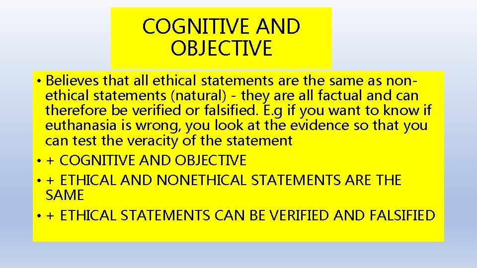 COGNITIVE AND OBJECTIVE • Believes that all ethical statements are the same as nonethical