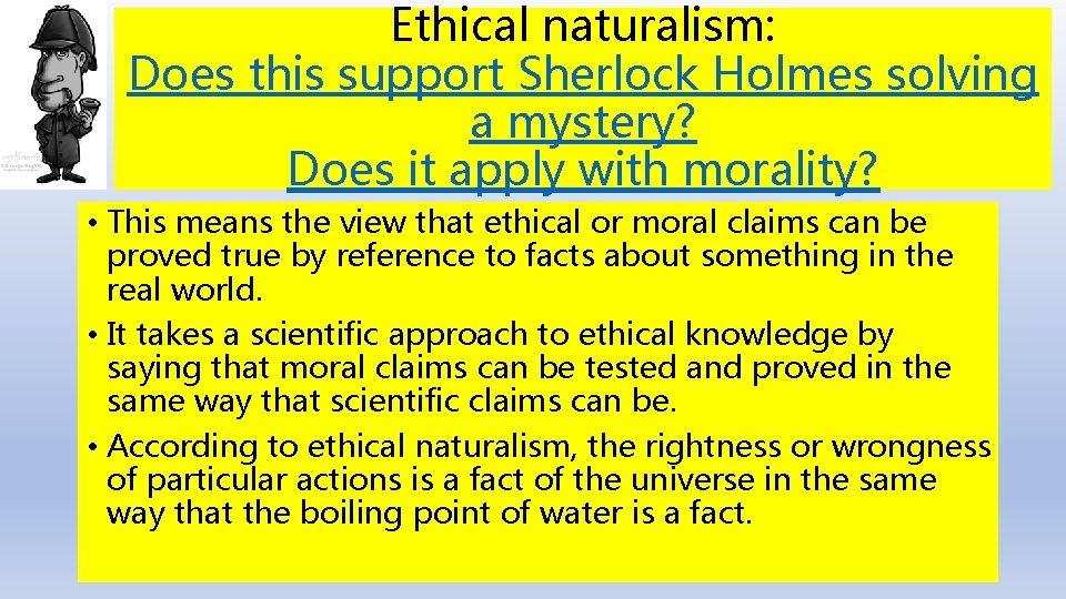 Ethical naturalism: Does this support Sherlock Holmes solving a mystery? Does it apply with