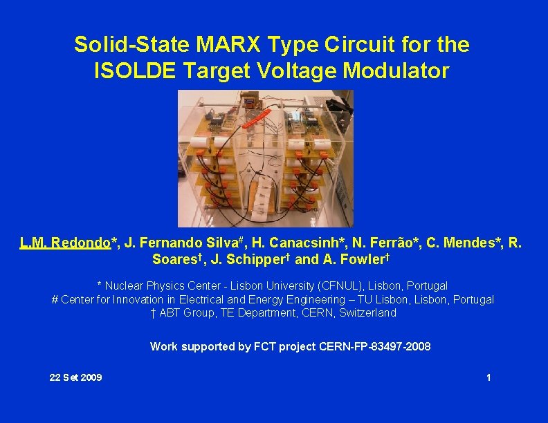 Solid-State MARX Type Circuit for the ISOLDE Target Voltage Modulator L. M. Redondo*, J.