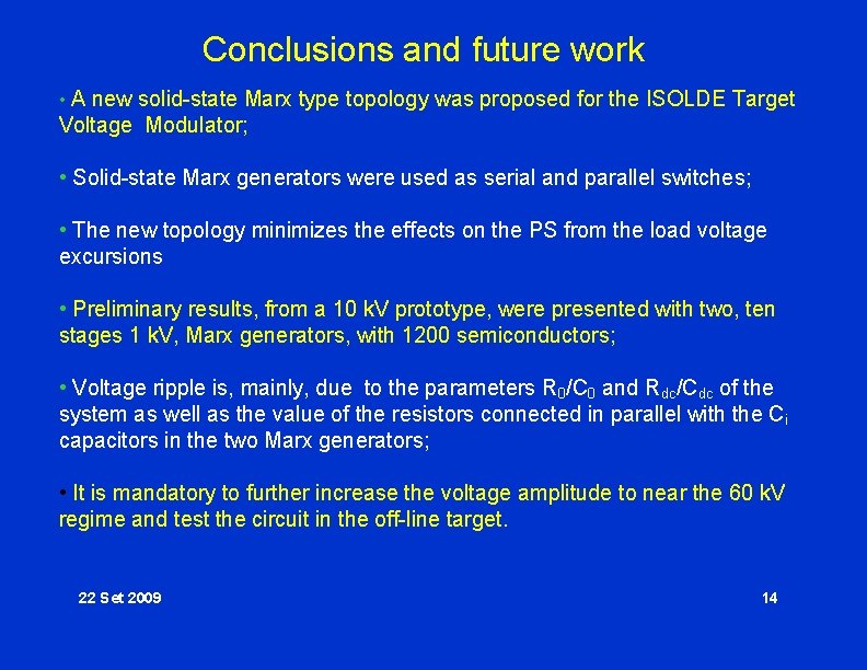 Conclusions and future work • A new solid-state Marx type topology was proposed for