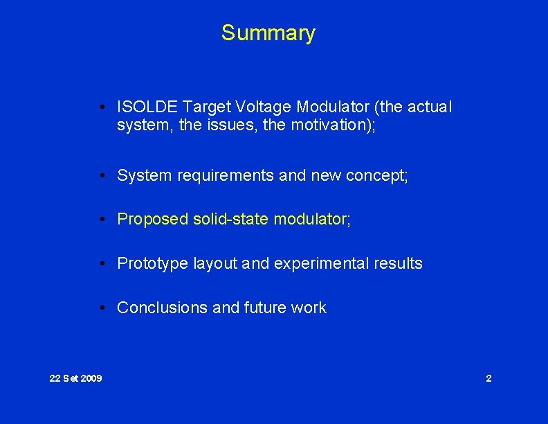 Summary • ISOLDE Target Voltage Modulator (the actual system, the issues, the motivation); •