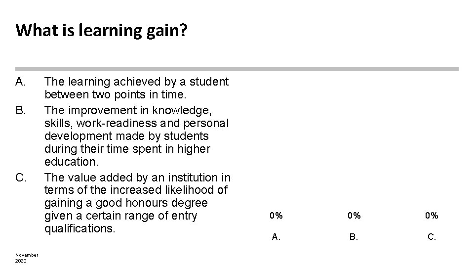 What is learning gain? A. B. C. November 2020 The learning achieved by a