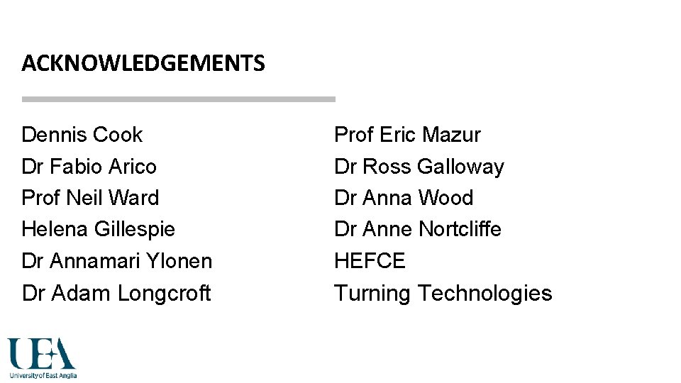 ACKNOWLEDGEMENTS Dennis Cook Dr Fabio Arico Prof Neil Ward Helena Gillespie Dr Annamari Ylonen