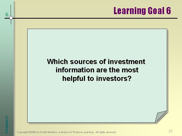 6 Learning Goal 6 Chapter 21 Which sources of investment information are the most