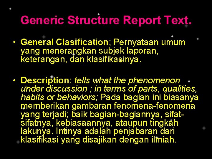 Generic Structure Report Text. • General Clasification; Pernyataan umum yang menerangkan subjek laporan, keterangan,