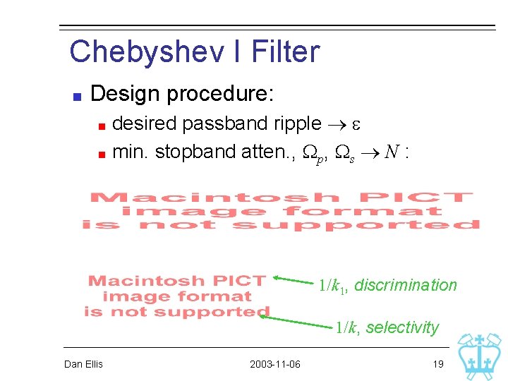 Chebyshev I Filter Design procedure: desired passband ripple e min. stopband atten. , Wp, Chebyshev I Filter Design procedure: desired passband ripple e min. stopband atten. , Wp,