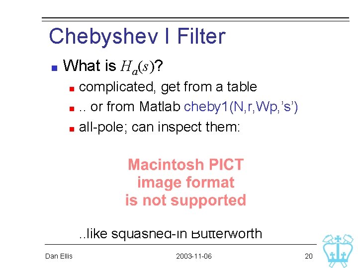 Chebyshev I Filter What is Ha(s)? complicated, get from a table . . or Chebyshev I Filter What is Ha(s)? complicated, get from a table . . or