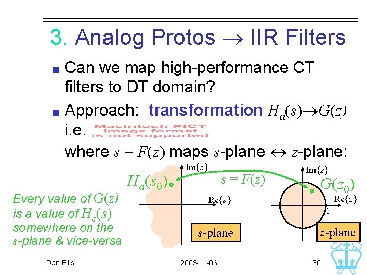 3. Analog Protos IIR Filters Can we map high-performance CT filters to DT domain? 3. Analog Protos IIR Filters Can we map high-performance CT filters to DT domain?