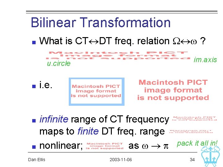 Bilinear Transformation What is CT DT freq. relation W w ? im. axis u. Bilinear Transformation What is CT DT freq. relation W w ? im. axis u.