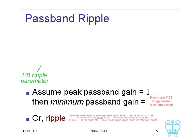 Passband Ripple PB ripple parameter Assume peak passband gain = 1 then minimum passband Passband Ripple PB ripple parameter Assume peak passband gain = 1 then minimum passband
