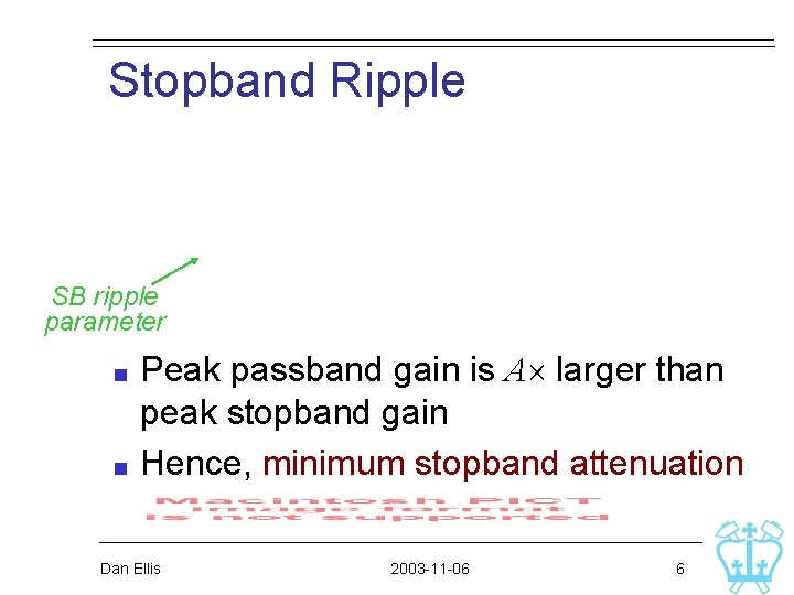 Stopband Ripple SB ripple parameter Peak passband gain is A larger than peak stopband Stopband Ripple SB ripple parameter Peak passband gain is A larger than peak stopband