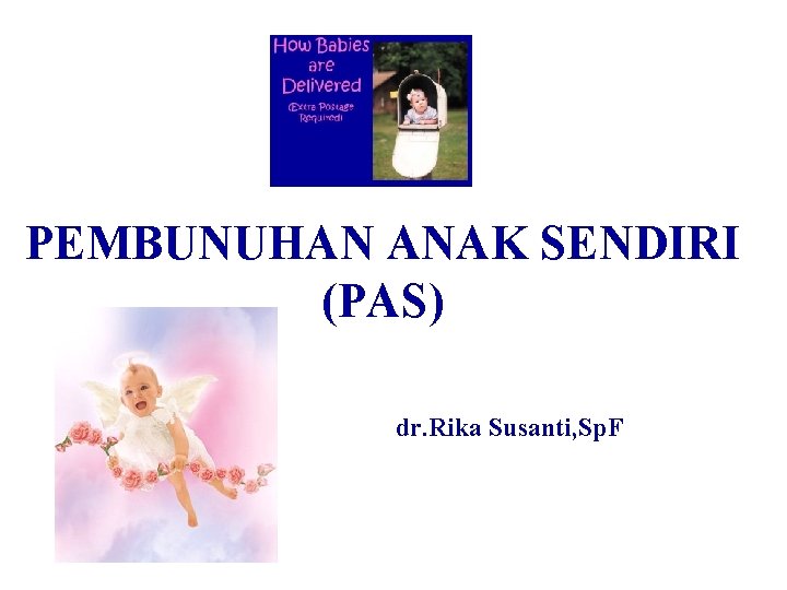 PEMBUNUHAN ANAK SENDIRI (PAS) dr. Rika Susanti, Sp. F 