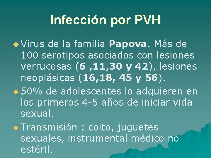 Infección por PVH u Virus de la familia Papova. Más de 100 serotipos asociados