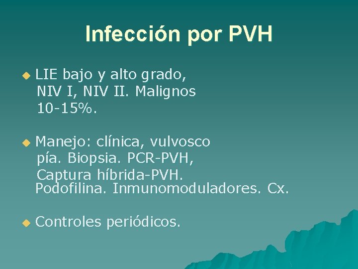 Infección por PVH u u u LIE bajo y alto grado, NIV II. Malignos