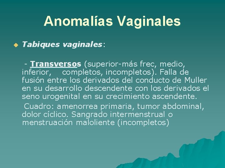 Anomalías Vaginales u Tabiques vaginales: - Transversos (superior-más frec, medio, inferior, completos, incompletos). Falla