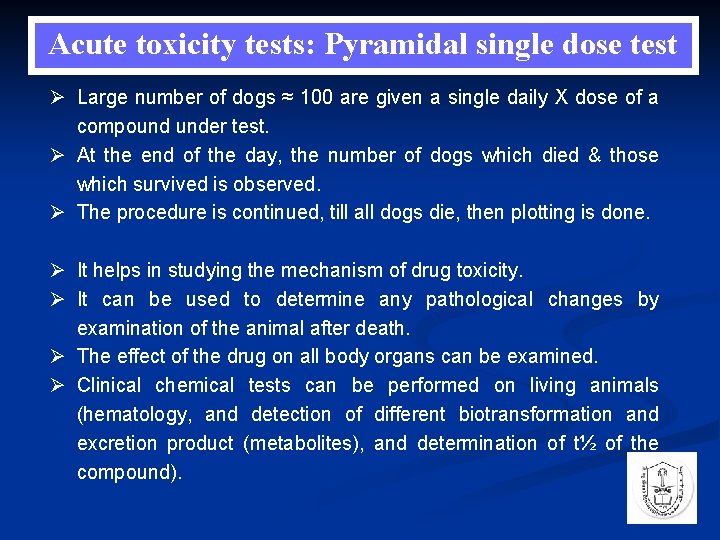 Acute toxicity tests: Pyramidal single dose test Ø Large number of dogs ≈ 100