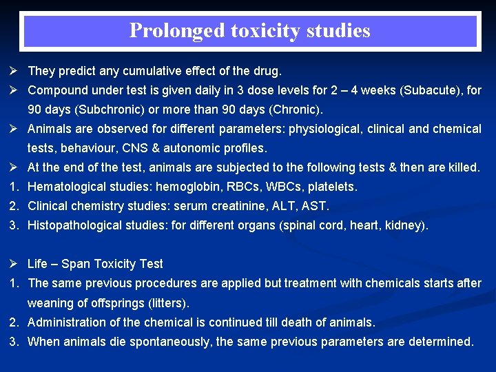 Prolonged toxicity studies Ø They predict any cumulative effect of the drug. Ø Compound