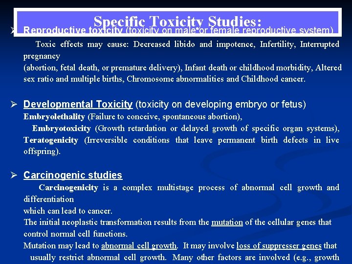 Specific Toxicity Studies: Reproductive toxicity (toxicity on male or female reproductive system) Ø Toxic