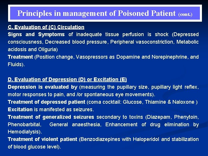 Principles in management of Poisoned Patient (cont. ) C. Evaluation of (C) Circulation Signs