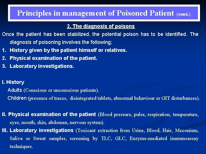 Principles in management of Poisoned Patient (cont. ) 2. The diagnosis of poisons Once