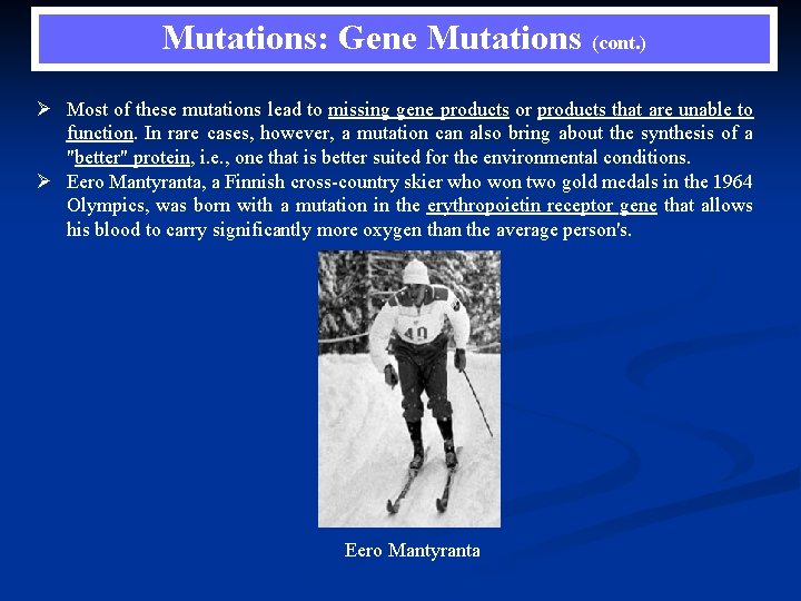 Mutations: Gene Mutations (cont. ) Ø Most of these mutations lead to missing gene
