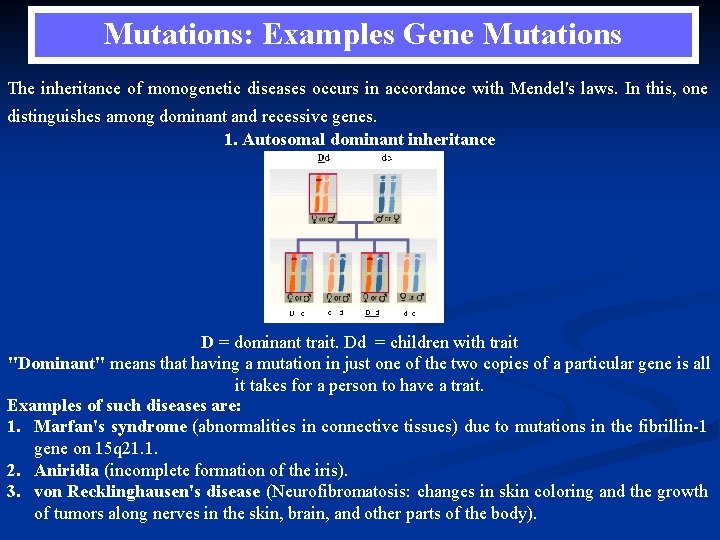 Mutations: Examples Gene Mutations The inheritance of monogenetic diseases occurs in accordance with Mendel's