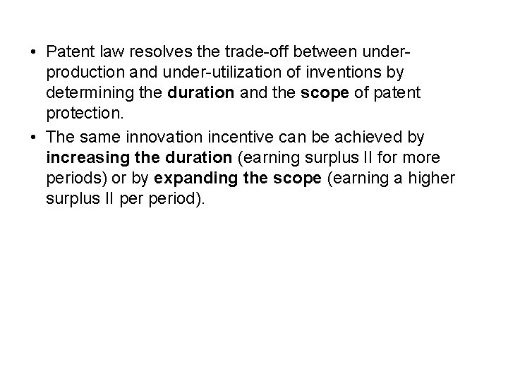  • Patent law resolves the trade-off between underproduction and under-utilization of inventions by