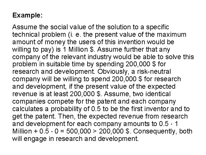 Example: Assume the social value of the solution to a specific technical problem (i.