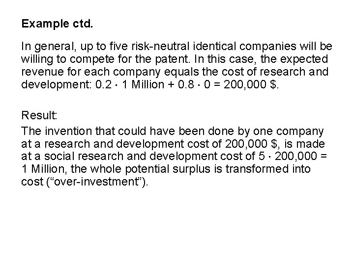 Example ctd. In general, up to five risk-neutral identical companies will be willing to