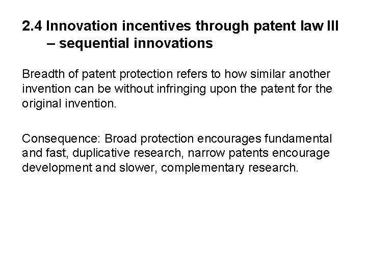 2. 4 Innovation incentives through patent law III – sequential innovations Breadth of patent