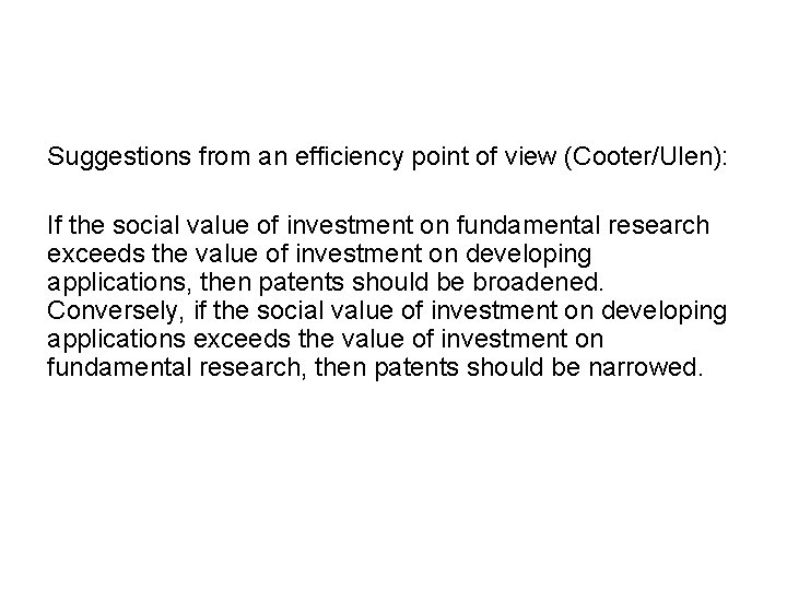 Suggestions from an efficiency point of view (Cooter/Ulen): If the social value of investment