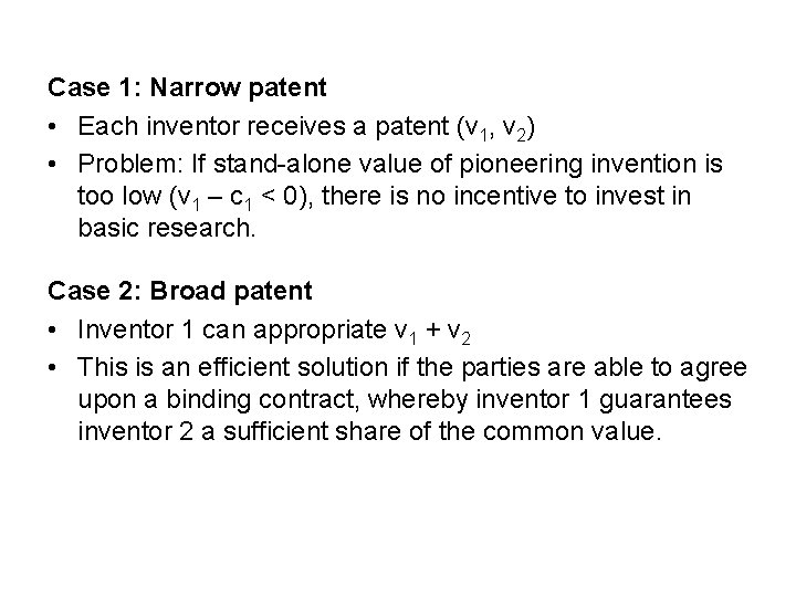 Case 1: Narrow patent • Each inventor receives a patent (v 1, v 2)