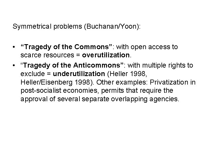 Symmetrical problems (Buchanan/Yoon): • “Tragedy of the Commons”: with open access to scarce resources