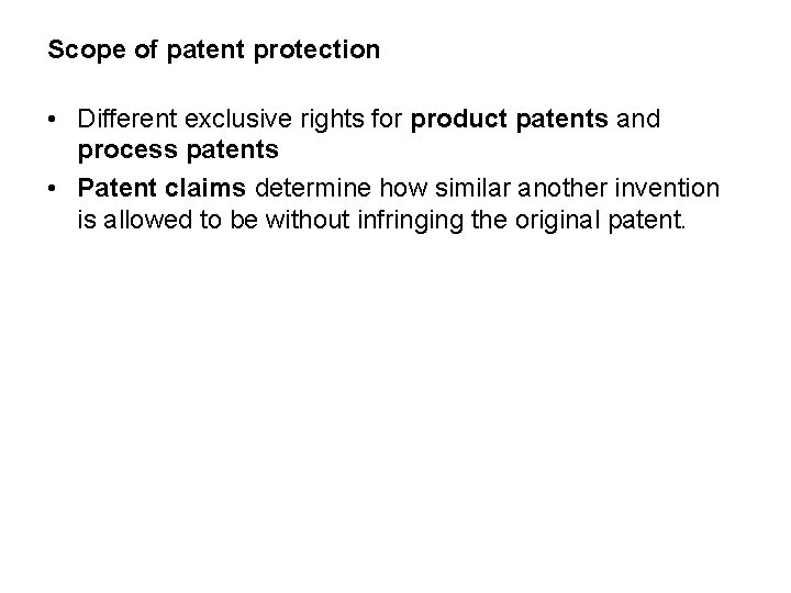 Scope of patent protection • Different exclusive rights for product patents and process patents