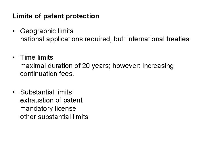 Limits of patent protection • Geographic limits national applications required, but: international treaties •